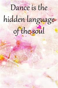 Dance Is The Hidden Language of The Soul