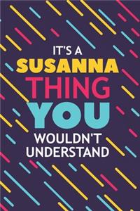 It's a Susanna Thing You Wouldn't Understand: Lined Notebook / Journal Gift, 120 Pages, 6x9, Soft Cover, Glossy Finish