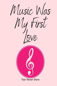 Music was my First Love