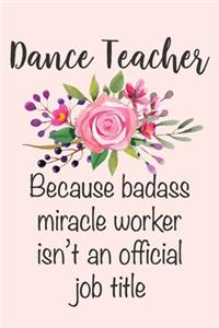 Dance Teacher - Because Badass Miracle Worker Isn't An Official Job Title