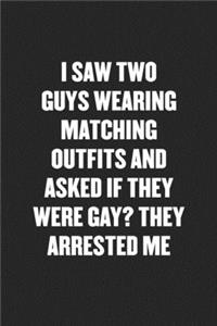 I Saw Two Guys Wearing Matching Outfits and Asked If They Were Gay? They Arrested Me