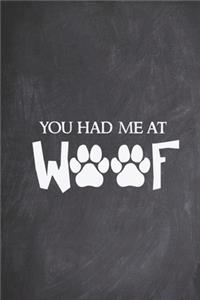 You Had Me At Woof - Funny Dog Puppy Pet Animal Lover Shirt Journal