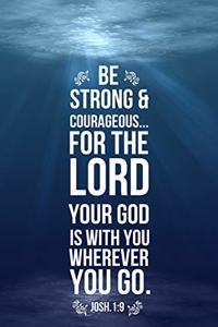 Be Strong & Courageous