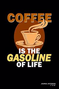 Coffee Is The Gasoline Of Life