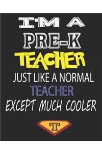 I'm a Pre-K Teacher Just Like a Normal Teacher Except Much Cooler