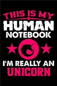 This Is My Human Notebook I'm Really a Unicorn