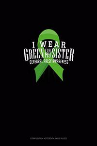 I Wear Green For My Sister Cerebral Palsy Awareness
