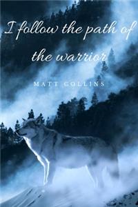 I follow the path of the warrior
