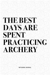 The Best Days Are Spent Practicing Archery