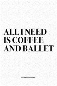 All I Need Is Coffee And Ballet
