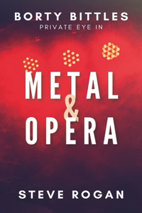 Borty Bittles - Private Eye in METAL & OPERA