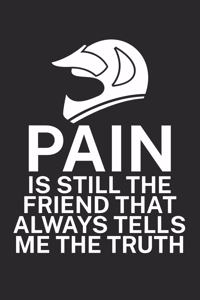 Pain is still the friend that always tells me the truth