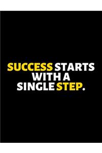 Success Starts With A Single Step