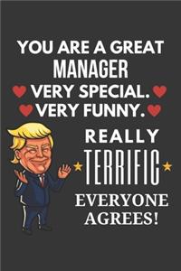 You Are A Great Manager Very Special Very Funny Really Terrific Everyone Agrees! Notebook