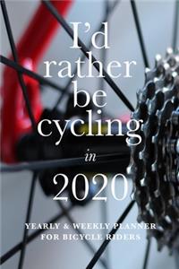 I'd Rather Be Cycling In 2020 Yearly And Weekly Planner For Bicycle Riders