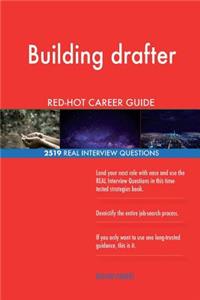 Building drafter RED-HOT Career Guide; 2519 REAL Interview Questions