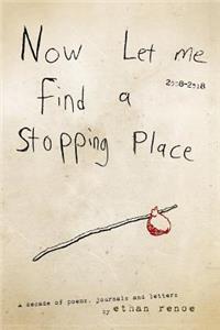 Now Let Me Find a Stopping Place