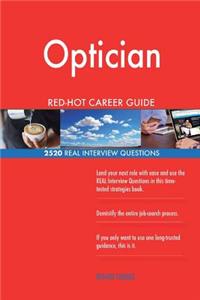 Optician RED-HOT Career Guide; 2520 REAL Interview Questions