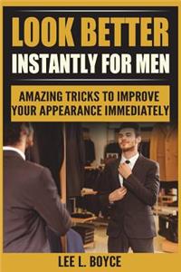 Look Better Instantly for Men