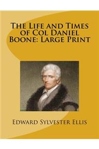 The Life and Times of Col Daniel Boone