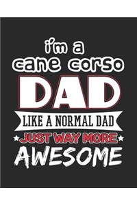 I'm a Cane Corso Dad Like a Normal Dad Just Way More Awesome