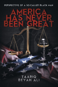 America Has Never Been Great!