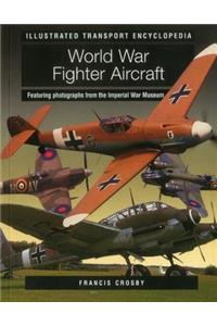 World War Fighter Aircraft (Illustrated Transport Encyclopedia)