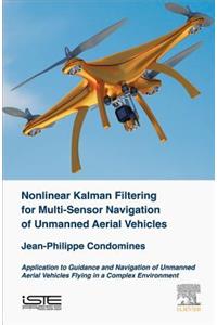 Nonlinear Kalman Filter for Multi-Sensor Navigation of Unmanned Aerial Vehicles: Application to Guidance and Navigation of Unmanned Aerial Vehicles Flying in a Complex Environment