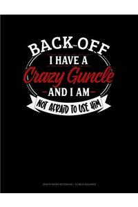 Back Off I Have a Crazy Guncle and I'm Not Afraid to Use Him