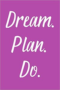 Dream. Plan. Do
