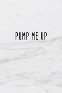 Pump Me Up
