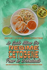 Le Guide Ultime Du Régime Cétogène Pour Les Débutants
