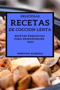 Deliciosas Recetas de Coccion Lenta 2021 (Delicious Slow Cooker Recipes 2021 Spanish Edition)