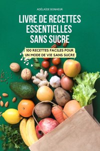 Livre de Recettes Essentielles Sans Sucre