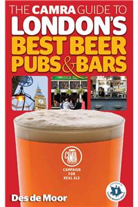 The CAMRA Guide to London's Best Beer, Pubs & Bars