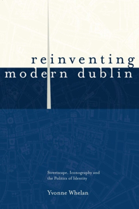 Reinventing Modern Dublin: Streetscape, Iconography and the Politics of Identity