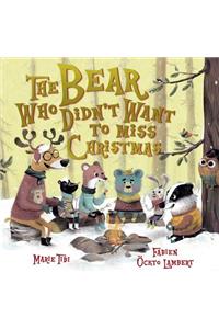 The Bear Who Didn't Want To Miss Christmas