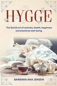 Hygge: The Danish art of coziness, health, happiness and emotional well-being.