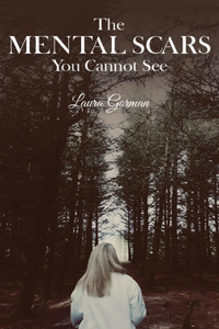 Mental Scars You Cannot See