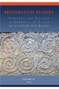 Restoration Studies, Vol. XV: Theology and Culture in Community of Christ and the Latter Day Saint Movement