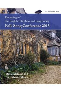 Proceedings of the EFDSS Folk Song Conference 2013