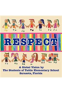 Respect, A Global Vision by The Students of Tuttle Elementary School