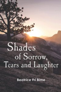 Shades of Sorrow, Tears and Laughter