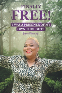 Finally Free! I Was a Prisoner of My Own Thoughts