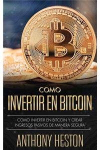 Cómo Invertir tu Dinero en Bitcoin