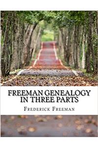 Freeman Genealogy in Three Parts