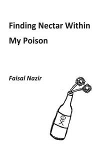 Finding Nectar Within My Poison