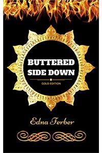 Buttered Side Down: By Edna Ferber - Illustrated