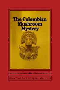The Colombian Mushroom Mystery