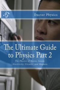 The Ultimate Guide to Physics Part 2
